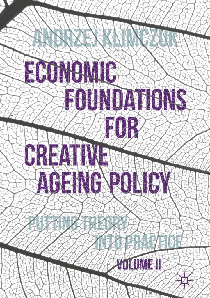 Economic Foundations for Creative Ageing Policy, Volume II Putting Theory into Practice